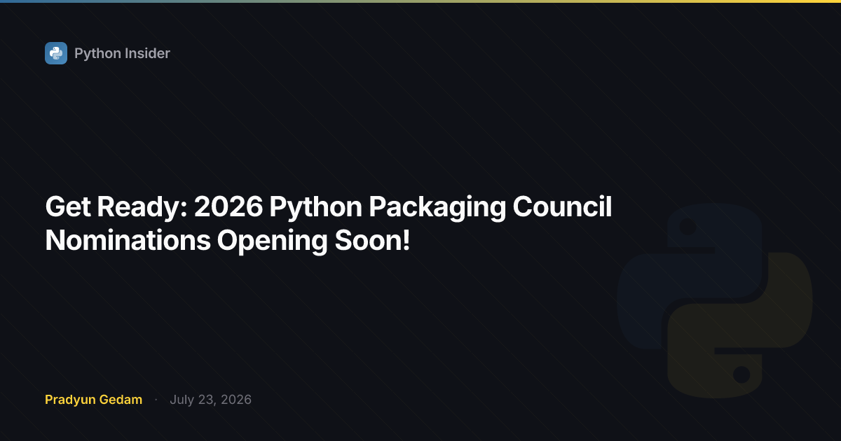 Get Ready: 2026 Python Packaging Council Nominations Opening Soon!