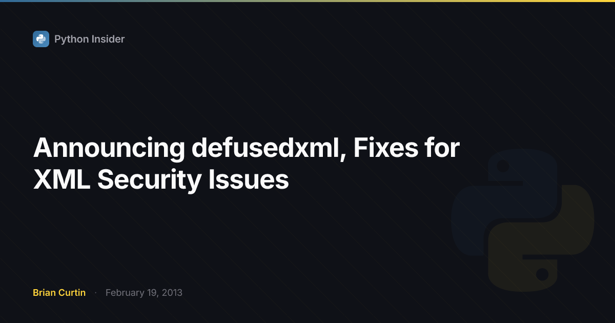 Announcing defusedxml, Fixes for XML Security Issues | Python Insider