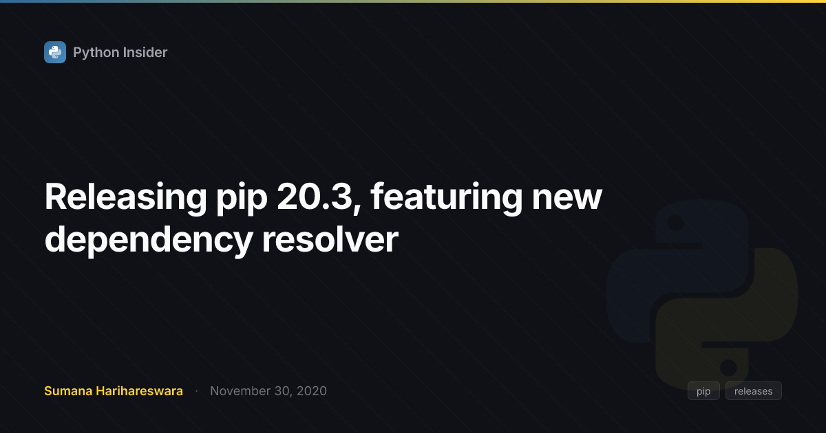 Releasing pip 20.3, featuring new dependency resolver | Python Insider