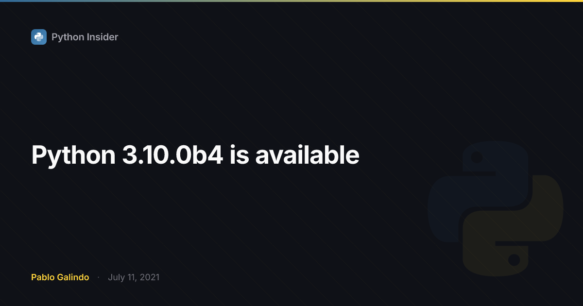 Python 3.10.0b4 is available | Python Insider