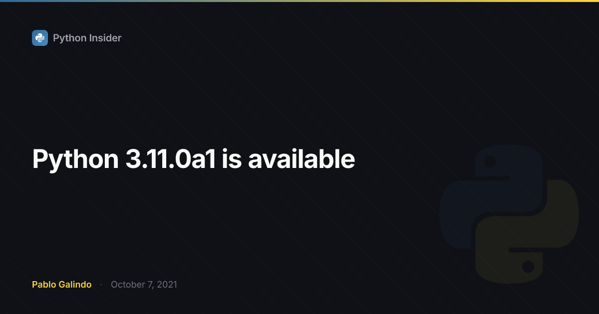 Python 3.11.0a1 is available | Python Insider