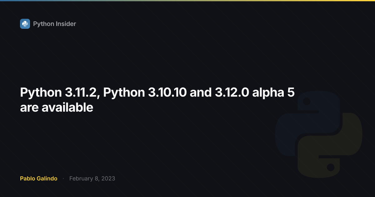 Python 3.11.2, Python 3.10.10 and 3.12.0 alpha 5 are available | Python ...