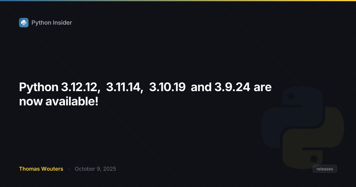 Python 3.12.12、3.11.14、3.10.19 和 3.9.24 现已发布！