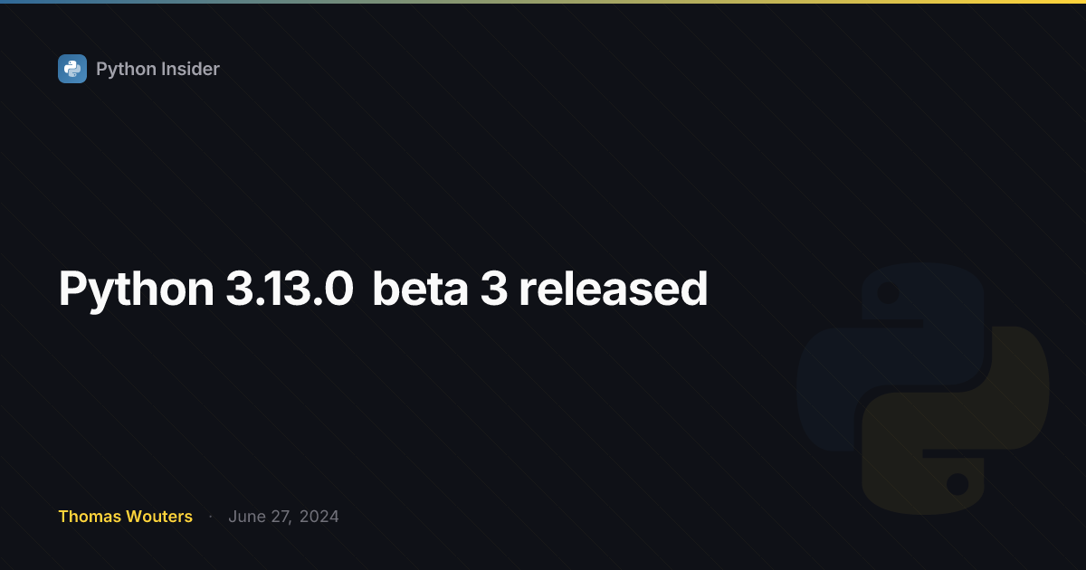 Python 3.13.0 beta 3 发布