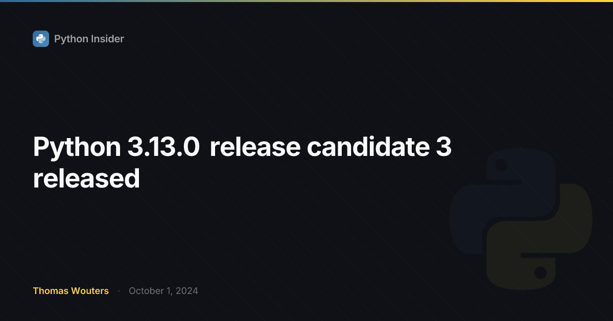 Python 3.13.0候选版本3已发布