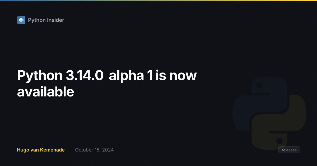 Python 3.14.0 alpha 1现已发布