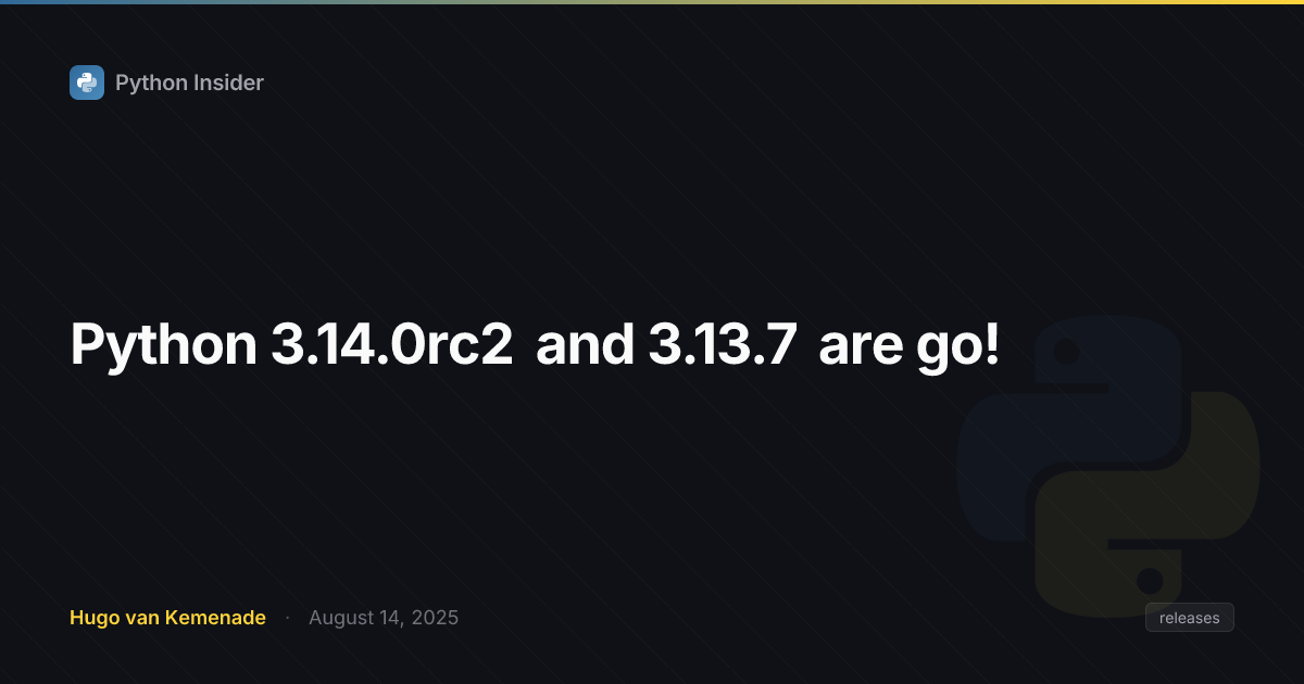 Python 3.14.0rc2和3.13.7已发布！