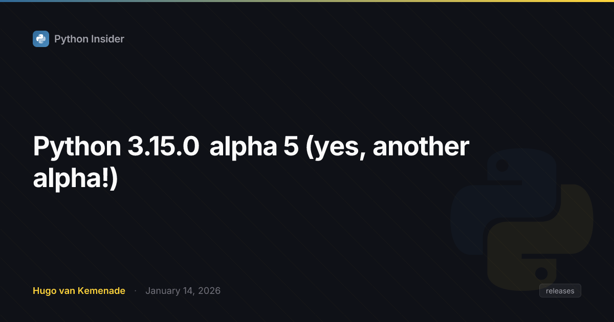 Python 3.15.0 alpha 5（是的，又一个alpha版本！）