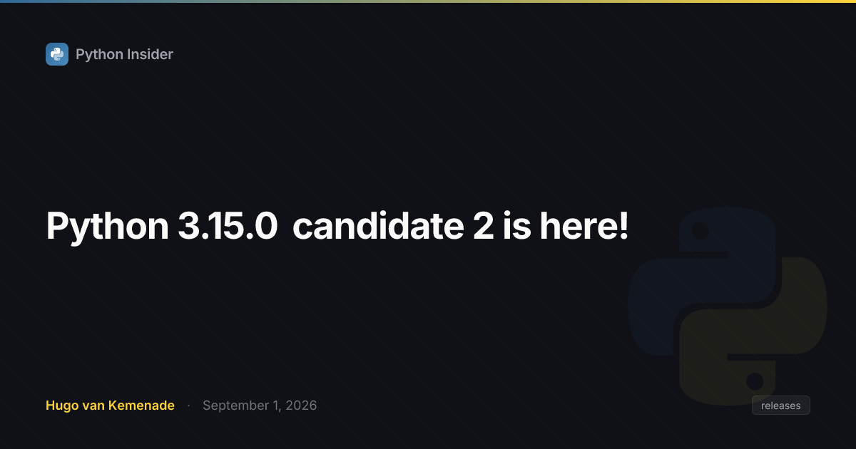 Python 3.15.0候选版本2发布！