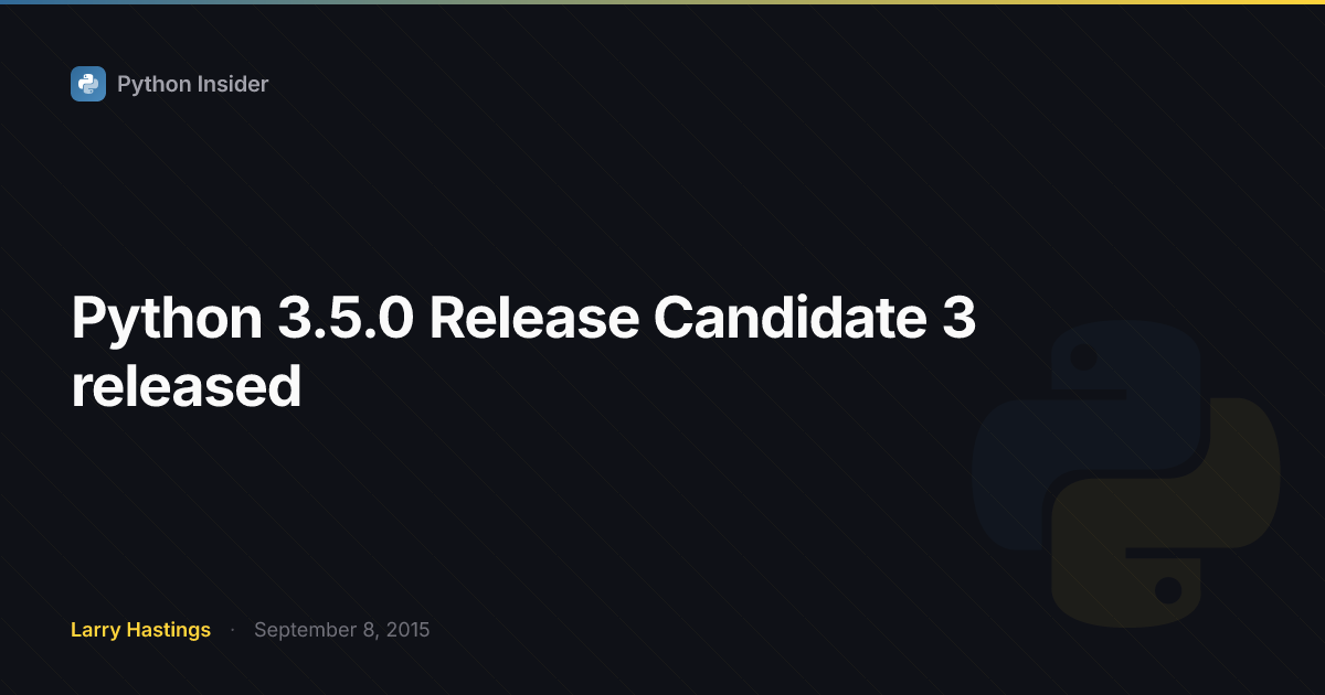 Python 3.5.0 Release Candidate 3 released | Python Insider