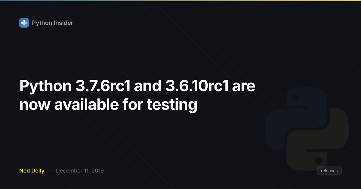 Python 3.7.6rc1 and 3.6.10rc1 are now available for testing | Python ...