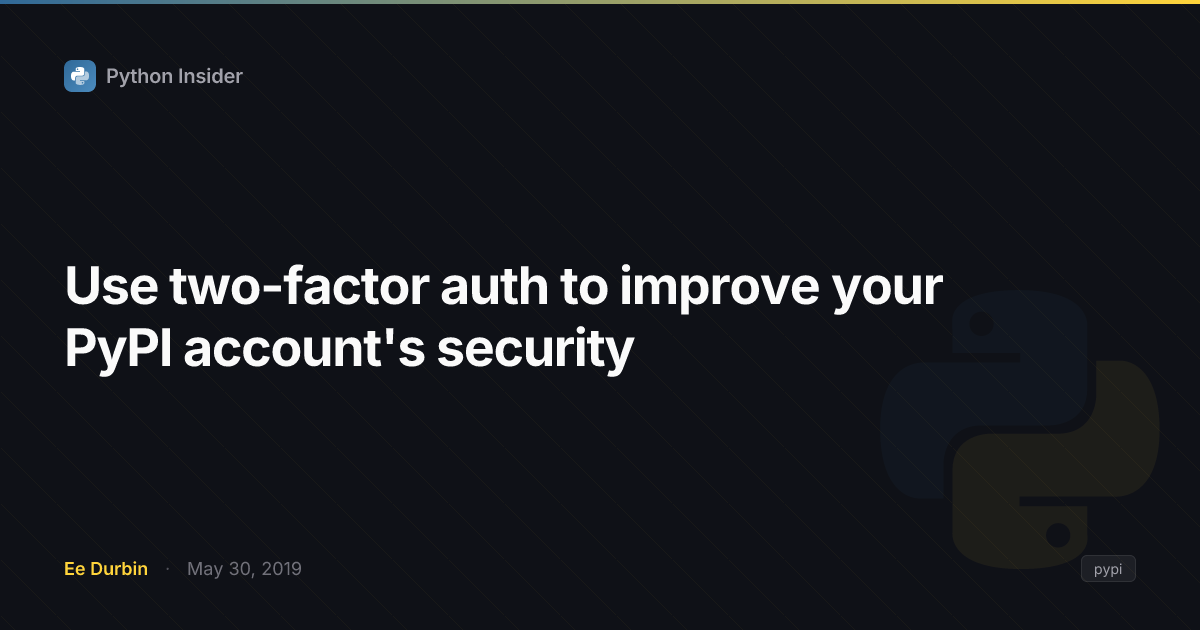 Use two-factor auth to improve your PyPI account's security | Python ...
